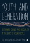 Youth and Generation : Rethinking change and inequality in the lives of young people - eBook