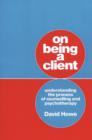 On Being a Client : Understanding the Process of Counselling and Psychotherapy - eBook