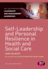Self-Leadership and Personal Resilience in Health and Social Care - Book