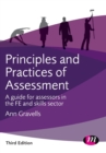 Principles and Practices of Assessment : A guide for assessors in the FE and skills sector - Book