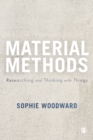 Material Methods : Researching and Thinking with Things - Book
