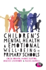 Children's Mental Health and Emotional Well-being in Primary Schools : A whole school approach - Book