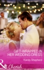 Gift-Wrapped In Her Wedding Dress - eBook