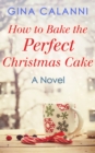 How To Bake The Perfect Christmas Cake - eBook
