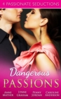 Dangerous Passions : Dangerous Sanctuary / the Heat of Passion / Darker Side of Desire / a Man of Honour - eBook