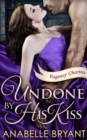 Undone By His Kiss - eBook