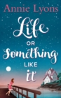 Life or Something Like It - eBook