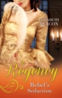 A Regency Rebel's Seduction : A Most Unladylike Adventure / the Rake of Hollowhurst Castle - eBook