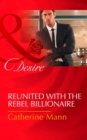 Reunited With The Rebel Billionaire - eBook