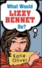 What Would Lizzy Bennet Do? - eBook