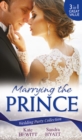 Wedding Party Collection: Marrying The Prince : The Prince She Never Knew / His Bride for the Taking / a Queen for the Taking? - eBook