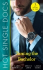 Hot Single Docs: Taming The Bachelor : NYC Angels: Redeeming the Playboy / NYC Angels: Heiress's Baby Scandal / NYC Angels: Unmasking Dr Serious - eBook
