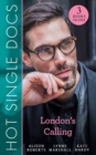 Hot Single Docs: London's Calling : 200 Harley Street: the Proud Italian / 200 Harley Street: American Surgeon in London / 200 Harley Street: the Soldier Prince - eBook