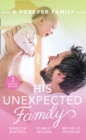 A Forever Family: His Unexpected Family : A Marriage Made in Italy / the Boy Who Made Them Love Again / the Cattleman's Ready-Made Family - eBook