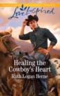 Healing The Cowboy's Heart - eBook