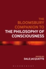 The Bloomsbury Companion to the Philosophy of Consciousness - eBook
