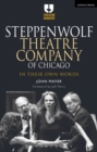 Steppenwolf Theatre Company of Chicago : In Their Own Words - Book