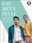 Gay Men's Style : Fashion, Dress and Sexuality in the 21st Century - eBook