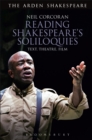 Reading Shakespeare's Soliloquies : Text, Theatre, Film - Book