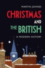 Christmas and the British: A Modern History - eBook