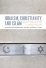 Judaism, Christianity, and Islam : An Introduction to Monotheism - Book