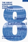 The Great European Stage Directors Volume 8 : Bausch, Castellucci, Fabre - eBook