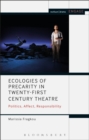 Ecologies of Precarity in Twenty-First Century Theatre : Politics, Affect, Responsibility - Book