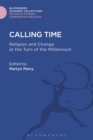 Calling Time : Religion and Change at the Turn of the Millennium - Book
