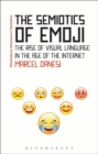 The Semiotics of Emoji : The Rise of Visual Language in the Age of the Internet - Book