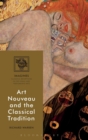 Art Nouveau and the Classical Tradition - Book