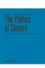 The Politics of Slavery - Book