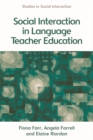 Social Interaction in Language Teacher Education : A Corpus and Discourse Perspective - Book