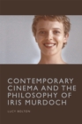 Contemporary Cinema and the Philosophy of Iris Murdoch - Book