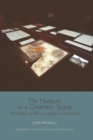 The Museum as a Cinematic Space : The Display of Moving Images in Exhibitions - Book