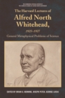 The Harvard Lectures of Alfred North Whitehead, 1925-1927 : General Metaphysical Problems of Science - Book