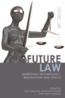 Future Law : Emerging Technology, Regulation and Ethics - eBook