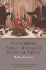 The Foreign Policy of Islamist Political Parties : Ideology in Practice - Book