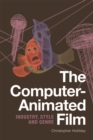 The Computer-Animated Film : Industry, Style and Genre - Book
