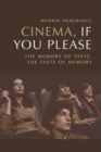Cinema, If You Please : The Memory of Taste, the Taste of Memory - Book