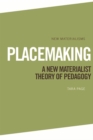 Placemaking : A New Materialist Theory of Pedagogy - Book