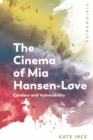 The Cinema of Mia Hansen-Love : Candour and Vulnerability - Book