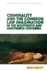 Criminality and the Common Law Imagination in the 18th and 19th Centuries - Book