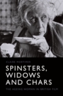 Spinsters, Widows and Chars : The Ageing Woman in British Film - Book