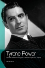 Tyrone Power : Gender, Genre and Image in Classical Hollywood Cinema - Book