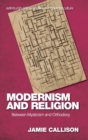 Modernism and Religion : Between Mysticism and Orthodoxy - Book