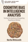 Belief, Bias and Intelligence : Improving Analytical Efforts for National Intelligence - Book
