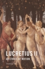 Lucretius II : An Ethics of Motion - Book