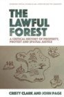 The Lawful Forest : A Critical History of Property, Protest and Spatial Justice - eBook