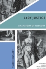 Lady Justice : An Anatomy of Allegory - Book