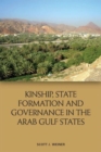 Kinship, State Formation and Governance in the Arab Gulf States - Book